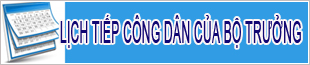 Lịch tiếp công dân của Bộ trưởng