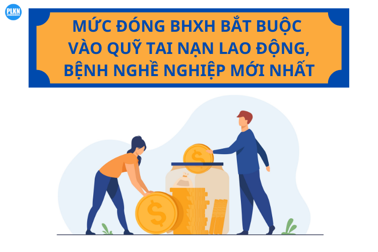 Mức đóng Bảo hiểm xã hội bắt buộc vào Quỹ tai nạn lao động, bệnh nghề nghiệp mới nhất